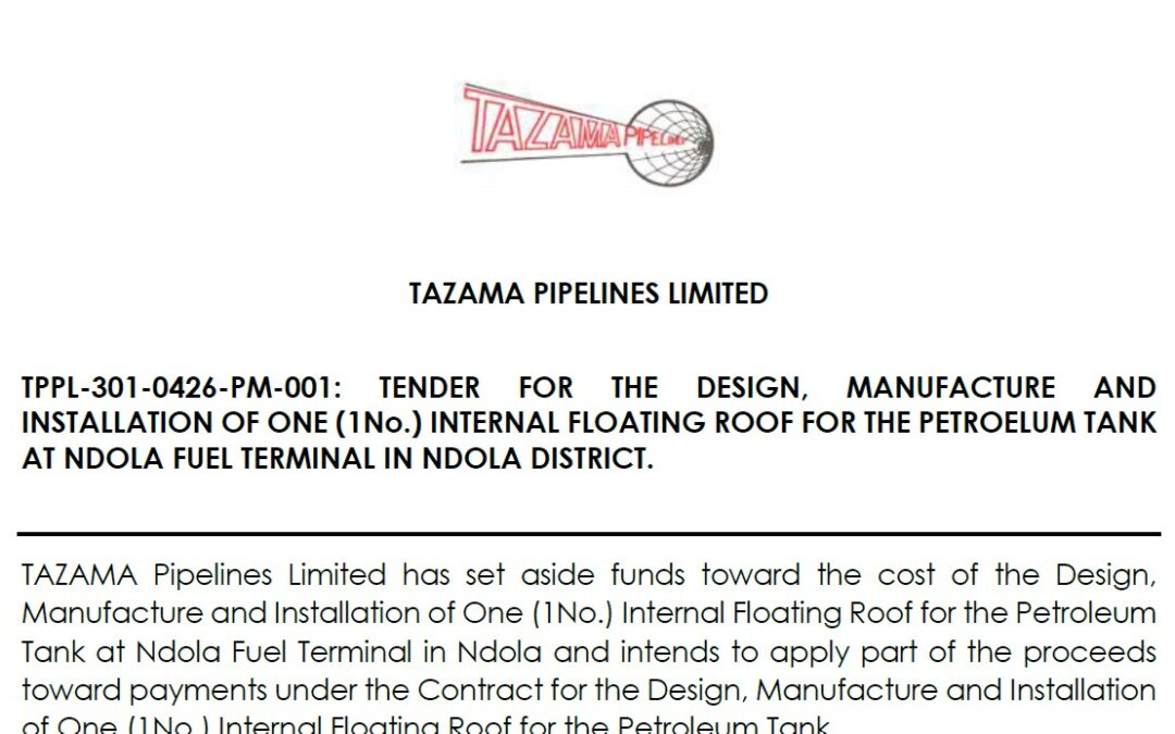 TPPL-301-0426-PM-001: TENDER FOR THE DESIGN, MANUFACTURE AND INSTALLATION OF ONE (1No.) INTERNAL FLOATING ROOF FOR THE PETROLEUM TANK AT NDOLA FUEL TERMINAL IN NDOLA DISTRICT.